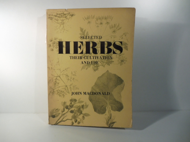 Selected Herbs. Their Cultivation and Use